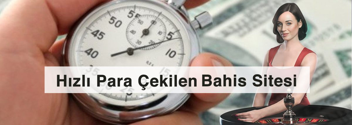 Hızlı Para Çekilen Bahis Sitesi